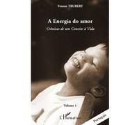 Yvonne Trubert – Cronicas De Um Convite À Vida: A Energia do Amor – Volume 1 – Broché