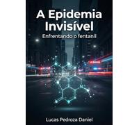A Epidemia Invisível: Enfrentando o Fentanil