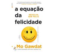 A Equação da Felicidade (Portuguese Edition) [Paperback] Mo Gawdat