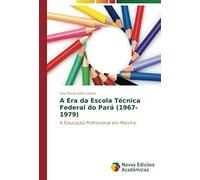 A Era Da Escola Técnica Federal Do Pará (1967-1979)