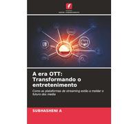 A era OTT: Transformando o entretenimento: Como as plataformas de streaming estão a moldar o futuro dos media