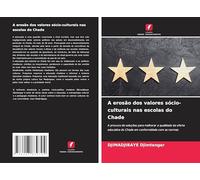 A erosão dos valores sócio-culturais nas escolas do Chade: A procura de soluções para melhorar a qualidade da oferta educativa do Chade em conformidade com as normas