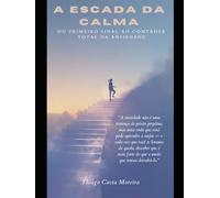 A Escada da Calma: Do primeiro sinal ao controle total da ansiedade