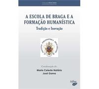 A Escola De Braga E A Formação Humanística: Tradição E Inovação Natário, Maria Celeste, Gama, José (Auteur)