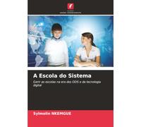 A Escola do Sistema: Gerir as escolas na era dos ODS e da tecnologia digital