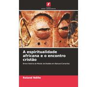 A espiritualidade africana e o encontro cristão: Breve história da Missão de Basileia em Bakossi-Camarões