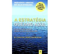 A Estratégia do Oceano Azul. Como Criar Mais Mercado e Tornar a Concorrência Irrelevante