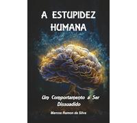 A ESTUPIDEZ HUMANA: Um Comportamento a Ser Dissuadido