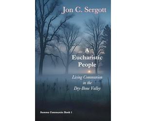 A Eucharistic People: Living Communion in the Dry-Bone Valley