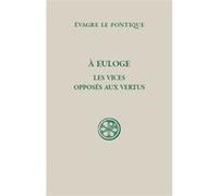 À Euloge : les vices opposés aux vertus Evagre Le Pontique (Auteur)