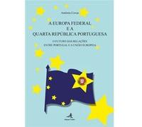 A Europa Federal E A Quarta República - O Futuro Das Relações Entre Portugal E A União Europeia António Covas (Auteur)