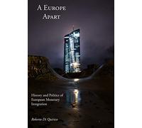 A Europe Apart: History And Politics Of European Monetary Integration