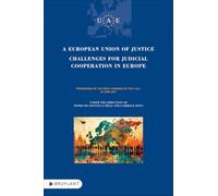 A European Union of Justice. Challenges for Judicial Cooperation in Europe - Proceedings of the XXXI