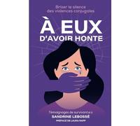 À Eux d’Avoir Honte: Briser le silence des violences conjugales