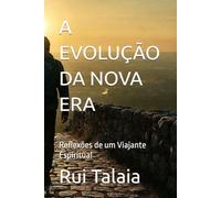 A EVOLUÇÃO DA NOVA ERA: Reflexões de um Viajante Espiritual