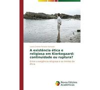 A Existência Ética E Religiosa Em Kierkegaard: Continuidade Ou Ruptura?
