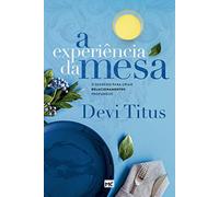 A experiência da mesa (nova capa): O segredo para criar relacionamentos profundos