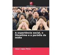 A experiência social, o Showtime e a paródia da mídia