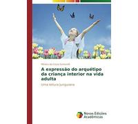 A Expressão Do Arquétipo Da Criança Interior Na Vida Adulta