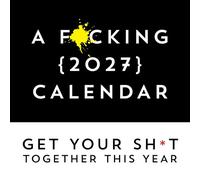 A F*cking 2027 Wall Calendar: Get Your Sh*t Together This Year - Includes Stickers!