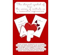 A ❤️ F: The Eternal Symbol of Love - The Union of Initials as a Romantic Expression: Personalize Your Story, Beautify Your Home, and Strengthen Your Bond as a Couple
