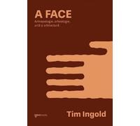 A face. Antropologie, arheologie, arta si arhitectura - Tim Ingold, Igloobooks, Editie in limba romana