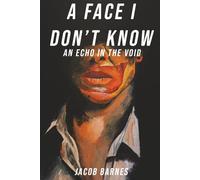 A Face I Don't Know: An Echo In The Void