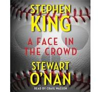 A Face in the Crowd by Stephen King & Stewart O Nan & Read by Craig Wasson Stephen King Stewart O Nan Read by Craig Wasson (Auteur)