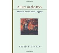 A Face In The Rock: The Tale Of A Grand Island Chippewa