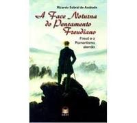 A Face Noturna do Pensamento Freudiano. Freud e o Romantismo Alemão