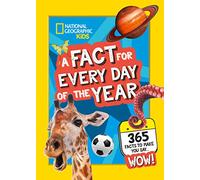 A Fact for Every Day of the Year by National Geographic Kids Hardcover Book National Geographic Kids (Auteur)