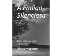 A Fadiga Silenciosa: Diário íntimo de uma sobrevivente