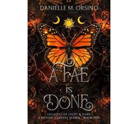 A Fae is Done, Book Five Legacies of Light & Dark A Mythic Fantasy Series, #5 - Danielle M. Orsino - Fae and Logic, LLC - ebook (ePub) - Livre