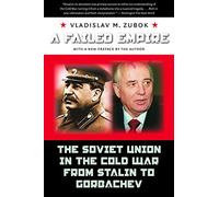 (A Failed Empire): The Soviet Union in The Cold War from Stalin to Gorbachev