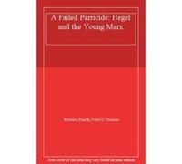 A Failed Parricide: Hegel and the Young Marx - [Livre en VO] Roberto Finelli, Peter D Thomas (Auteur)