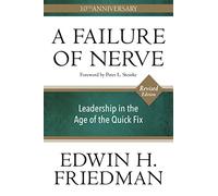 A Failure of Nerve: Leadership in the Age of the Quick Fix
