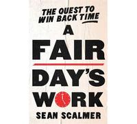 A Fair Day's Work The Quest to Win Back Time - Sean Scalmer - Melbourne University Publishing - ebook (ePub) - Livre