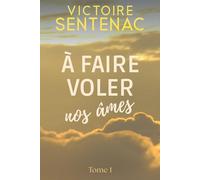 A FAIRE VOLER NOS ÂMES
