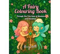 A Fairy Colouring Book: Through the Tiny Eyes of Blossom and Dewdrop