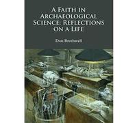 A Faith in Archaeological Science: Reflections on a Life (Archaeological Lives) - [Version Originale] Inconnu (Auteur)