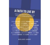 A Faith to Live By: Conversations about faith with twenty-five of the world's leading spiritual teachers