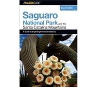 A FalconGuide R to Saguaro National Park and the Santa Catalina Mountains by Bruce Grubbs Bruce Grubbs (Auteur)