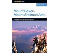 A Falconguide® To The Mount Baker-Mount Shuksan Area