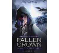 A Fallen Crown In Another World - Volume 1: Part 1: Away From Home