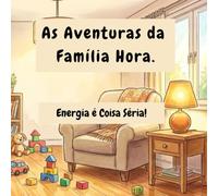A Família Hora: Aventuras em Cada Segundo!: Energia é coisa séria!