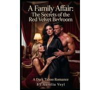 A Family Affair: The Secrets of the Red Velvet Bedroom: A Dark Taboo Romance