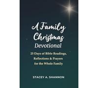 A Family Christmas Devotional: 25 Days of Bible Readings, Reflections & Prayers for the Whole Family