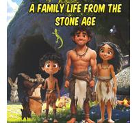 A Family Life From the Stone Age