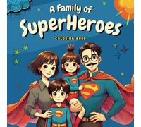 A Family of Superheroes: 50 Images of a Superhero Family Ready to Color