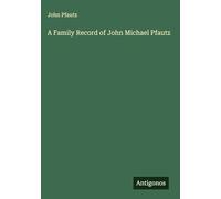 A Family Record of John Michael Pfautz